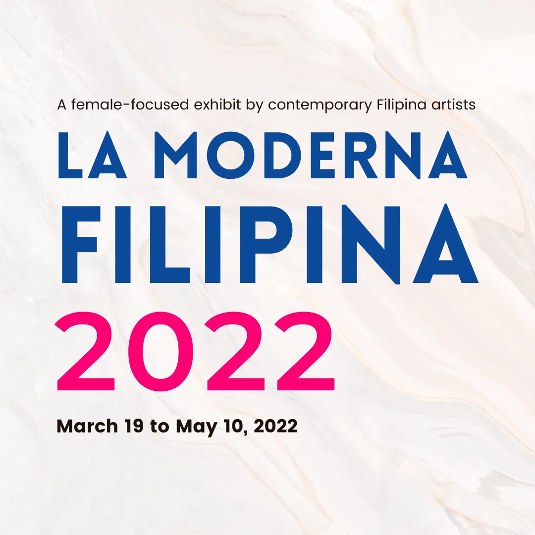 A female-focused exhibit by contemporary Filipina artists - La Moderna Filipina 2022 - March 19 to May 10, 2022